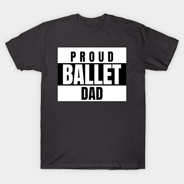 Proud Ballet Dad Dance T-Shirt by TeesByOlivia